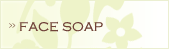 FACE SOAP