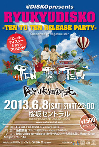 RYUKYUDISKO -TEN TO TEN RELEASE PARTY 2013/05/31 16:02:34